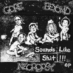 Gore Beyond Necropsy : Sounds Like Shit !!!!